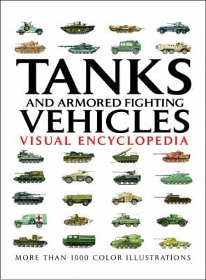Tanks And Armored Fighting Vehicles Visual Encyclopedia