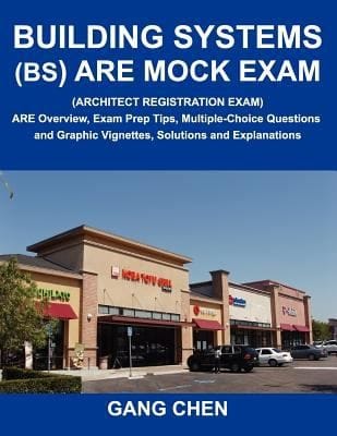 Building Systems Bs Are Mock Exam Architect Registration Exam Are Overview Exam Prep Tips Multiplechoice Questions And Graphic Vignettes Solutions And Explanations