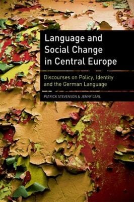 Language And Social Change In Central Europe Discourses On Policy Identity And The German Language
