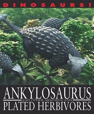Ankylosaurus and Other Armored and Plated Herbivores
            
                Dinosaurs