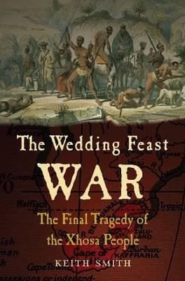 The Wedding Feast War The Final Tragedy Of The Xhosa People