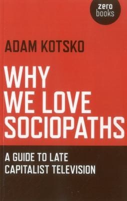 Why We Love Sociopaths A Guide To Late Capitalist Television