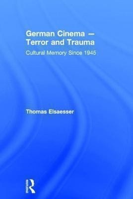 German Cinema Terror And Trauma Cultural Memory Since 1945