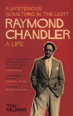 Raymond Chandler A Life A Mysterious Something In The Light
