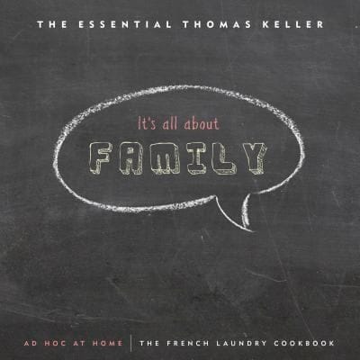 The Essential Thomas Keller Its All About Family