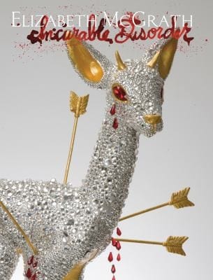 Incurable Disorder The Art Of Elizabeth Mcgrath