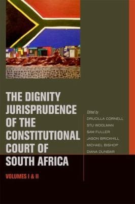 The Dignity Jurisprudence Of The Constitutional Court Of South Africa Cases And Materials