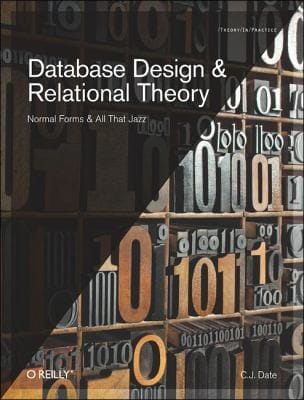 Database Design And Relational Theory Normal Forms And All That Jazz