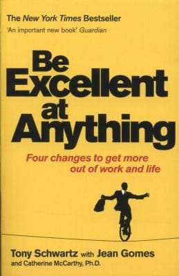 Be Excellent At Anything Four Changes To Get More Out Of Work And Life