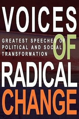 Voices Of Radical Change Greatest Speeches Of Political And Social Transformation