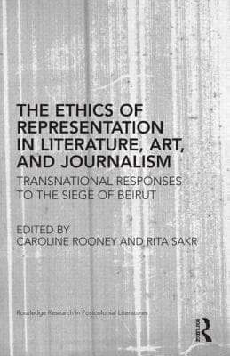 The Ethics Of Representation In Literature Art And Journalism Transnational Responses To The Siege Of Beirut