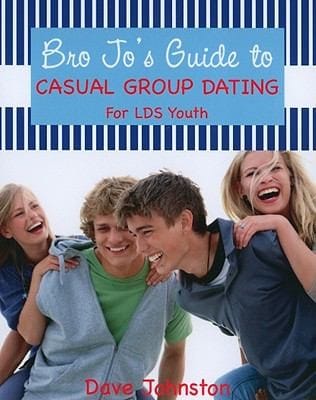 Bro Jos Guide To Casual Group Dating For Lds Youth