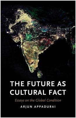 The Future As Cultural Fact Essays On The Global Condition