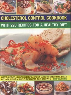 Cholesterol Control Cookbook With 220 Recipes For A Healthy Diet Expert Guidance On Lowcholesterol Lowfat Eating For Weight Loss Special Diets And A Healthy Heart Shown In Over 900 Photographs