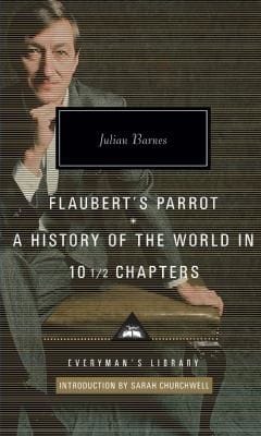 Flauberts Parrot A History Of The World In 10 12 Chapters