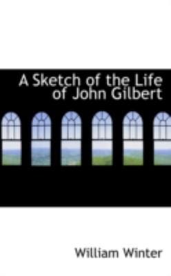A Sketch of the Life of John Gilbert