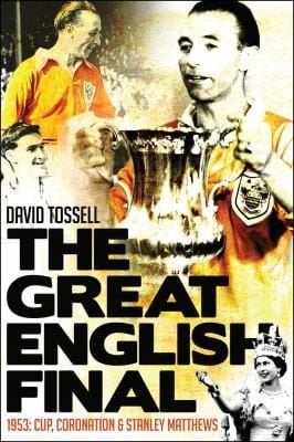The Great English Final 1953 Cup Coronation And Stanley Matthews