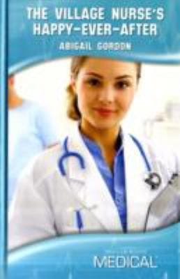 The Village Nurse's Happy-Ever-After