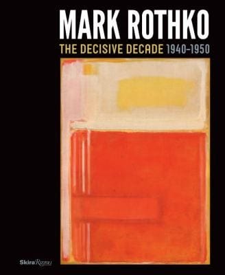 Mark Rothko The Decisive Decade 19401950