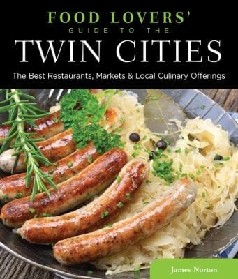Food Lovers Guide To The Twin Cities The Best Restaurants Markets Local Culinary Offerings
