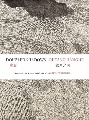 Doubled Shadows Selected Poetry Of Ouyang Jianghe