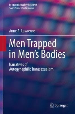 Men Trapped In Mens Bodies Narratives Of Autogynephilic Transsexualism