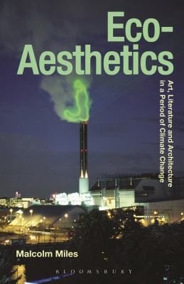 Ecoaesthetics Art Literature And Architecture In A Period Of Climate Change
