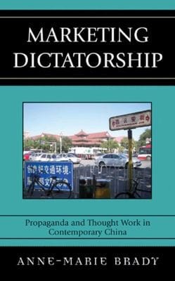 Marketing Dictatorship Propaganda And Thought Work In Contemporary China