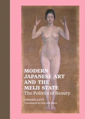 Modern Japanese Art And The Meiji State The Politics Of Beauty
