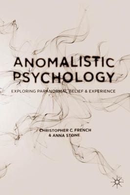 Anomalistic Psychology Exploring Paranormal Belief And Experience