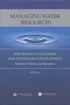 Managing Water Resources For Peoples Livelihood And Sustainable Development Selected Articles And Speeches