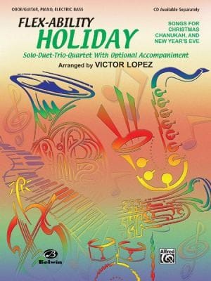 Flexability Holiday Songs For Christmas Chanukah And New Years Eve Soloduettrioquartet With Optional Accompaniment Oboeguitar Piano Electric Bass