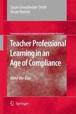 Teacher Professional Learning In An Age Of Compliance Mind The Gap