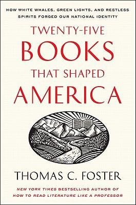 Twentyfive Books That Shaped America How White Whales Green Lights And Restless Spirits Forged Our National Identity