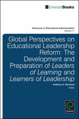 Education Reform Leadership Development And Preparation Of Leaders Of Learning And Learners Of Leadership A Global Perspective