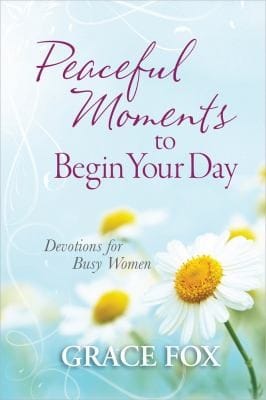 Peaceful Moments To Begin Your Day Devotions For Busy Women