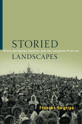 Storied Landscapes Ethnoreligious Identity And The Canadian Prairies