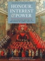 Honour Interest Power An Illustrated History Of The House Of Lords 16601715