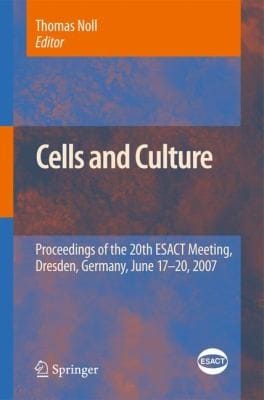 Cells And Culture Proceedings Of The 20th Esact Meeting Dresden Germany June 1720 2007
