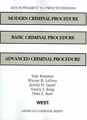 Modern Criminal Procedure Basic Criminal Procedure Advanced Criminal Procedure12th 2010 Supplement