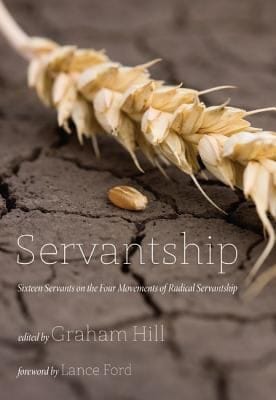 Servantship Sixteen Servants On The Four Movements Of Radical Servantship
