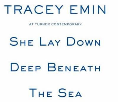 Tracey Emin She Lay Down Deep Beneath The Sea At Turner Contemporary