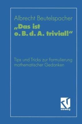 Das Ist Obda Trivial Eine Gebrauchsanleitung Zur Formulierung Mathematischer Gedanken Mit Vielen Praktischen Tips Fr Studierende Der Mathematik Und Informatik