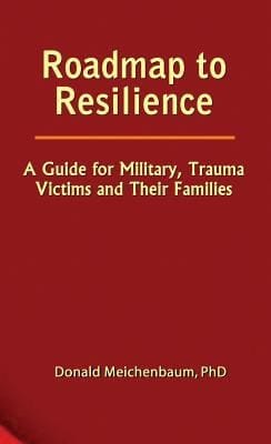 Roadmap To Resilience A Guide For Military Trauma Victims And Their Families