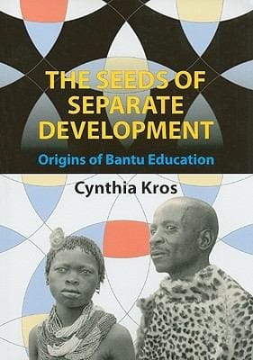 The Seeds Of Separate Development Origins Of Bantu Education