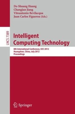 Intelligent Computing Technology 8th International Conference Icic 2012 Huangshan China July 2529 2012 Proceedings