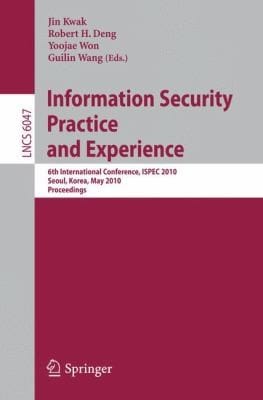 Information Security Practice And Experience 6th International Conference Ispec 2010 Seoul Korea May 1213 2010 Proceedings
