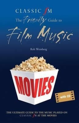 Classic Fm At The Movies The Friendly Guide To Film Music