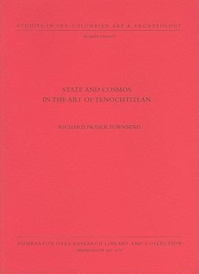 State and Cosmos in the Art of Tenochtitlan
            
                Studies in PreColumbian Art  Archaeology