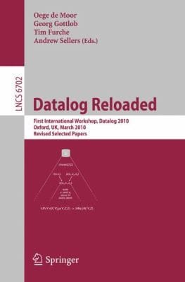 Datalog Reloaded First International Workshop Datalog 2010 Oxford Uk March 1619 2010 Revised Selected Papers